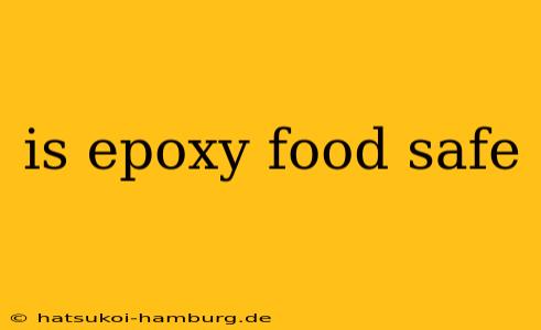is epoxy food safe