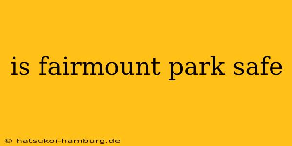 is fairmount park safe