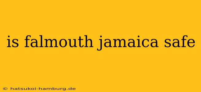 is falmouth jamaica safe