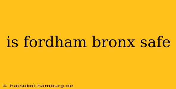 is fordham bronx safe