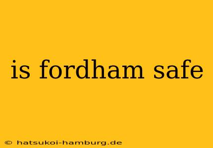 is fordham safe