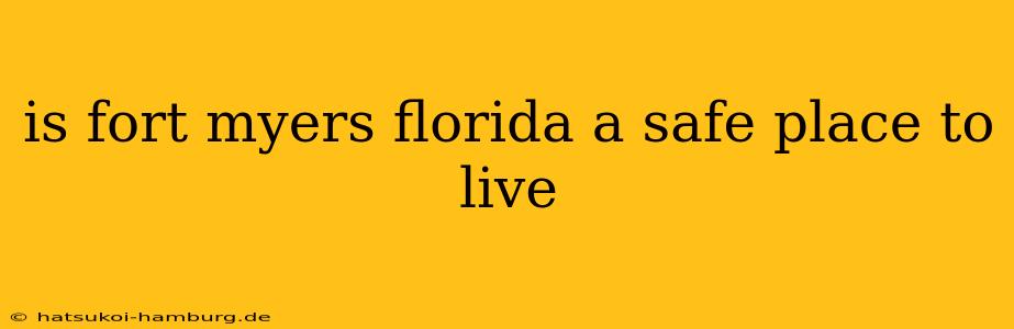 is fort myers florida a safe place to live