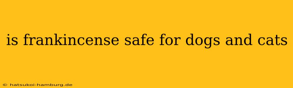 is frankincense safe for dogs and cats