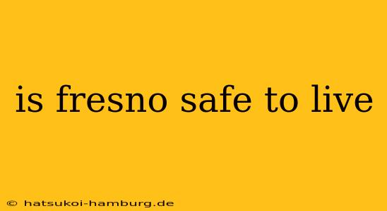is fresno safe to live