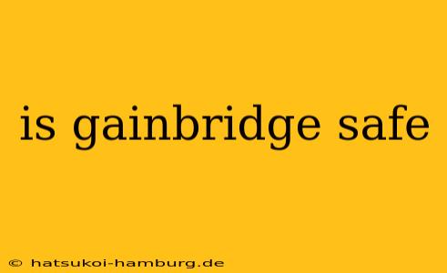 is gainbridge safe
