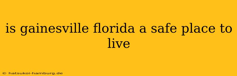is gainesville florida a safe place to live