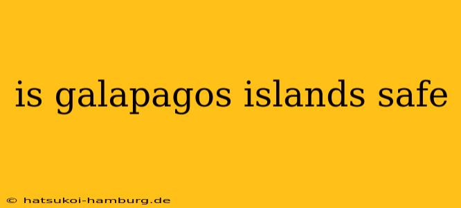 is galapagos islands safe