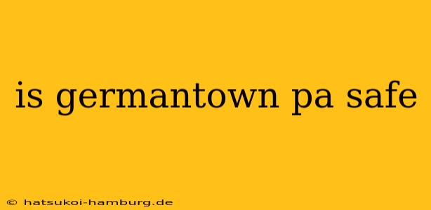 is germantown pa safe