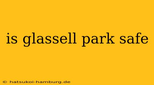 is glassell park safe