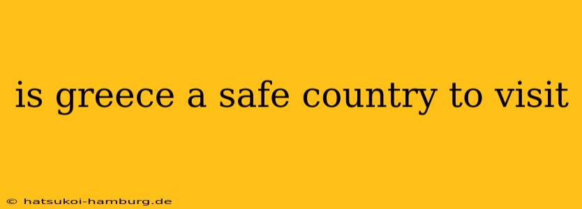 is greece a safe country to visit