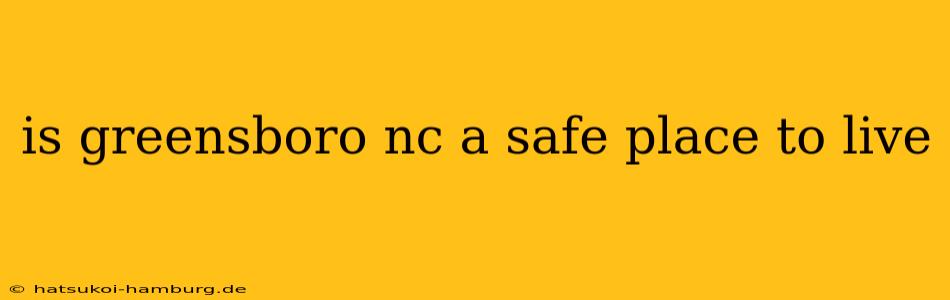 is greensboro nc a safe place to live