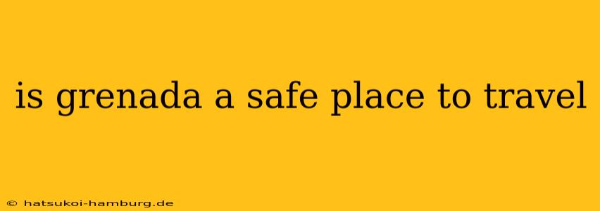 is grenada a safe place to travel