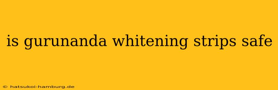 is gurunanda whitening strips safe