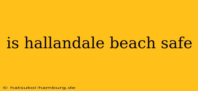 is hallandale beach safe