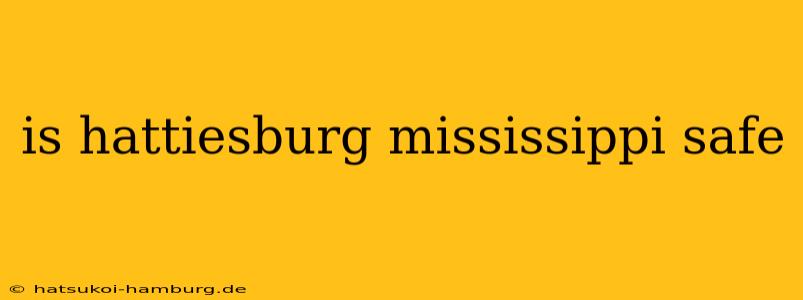 is hattiesburg mississippi safe