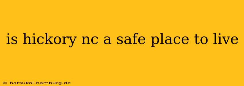 is hickory nc a safe place to live
