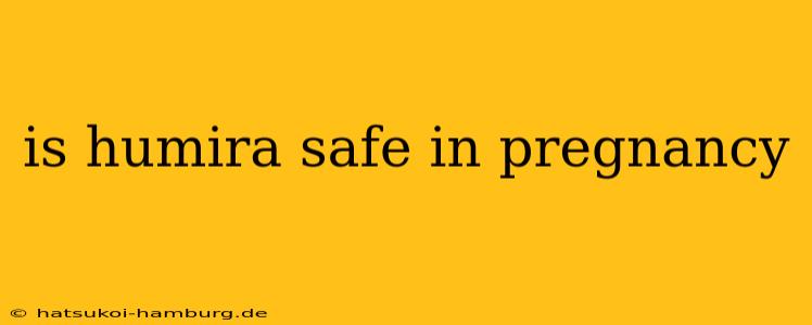 is humira safe in pregnancy