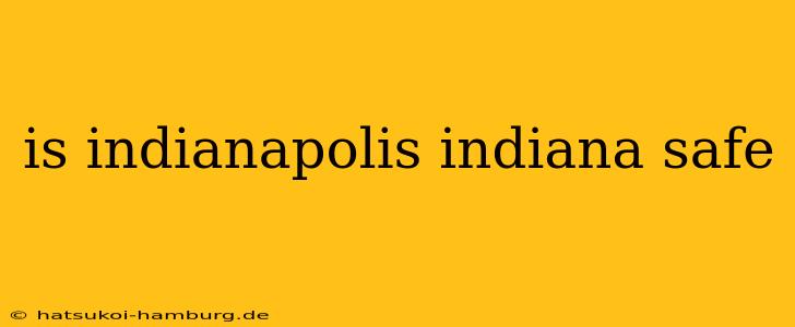 is indianapolis indiana safe