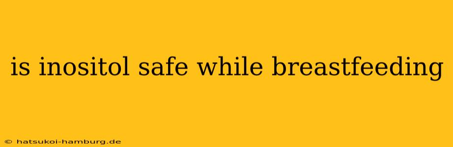 is inositol safe while breastfeeding