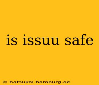 is issuu safe