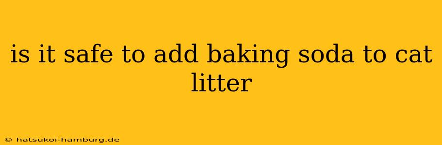 is it safe to add baking soda to cat litter