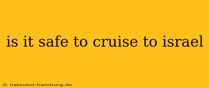is it safe to cruise to israel
