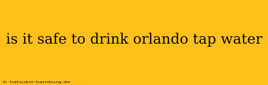 is it safe to drink orlando tap water
