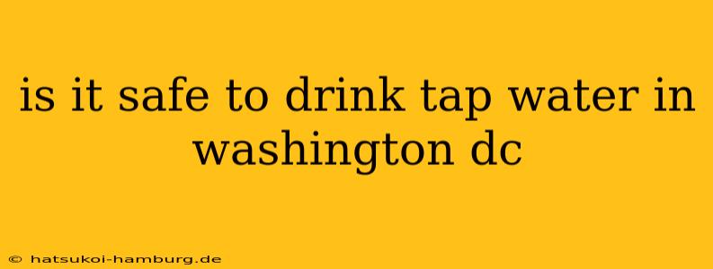 is it safe to drink tap water in washington dc