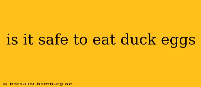 is it safe to eat duck eggs