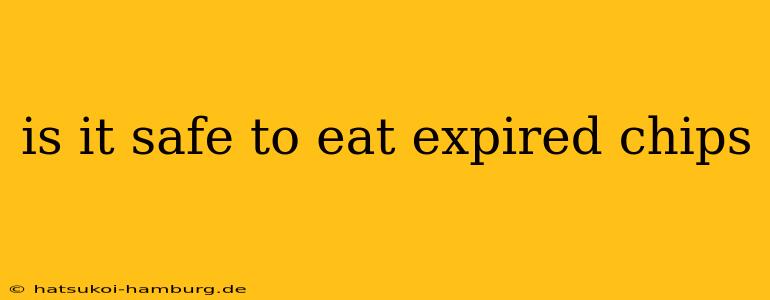 is it safe to eat expired chips