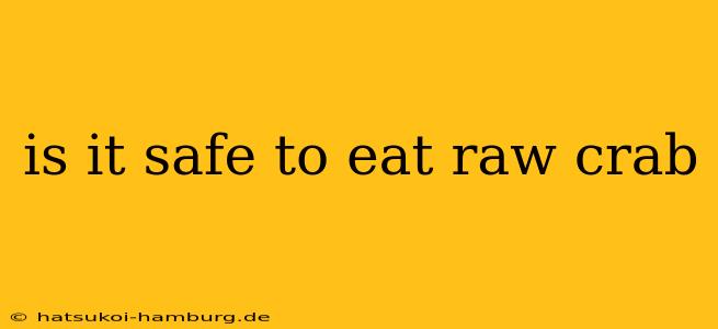 is it safe to eat raw crab