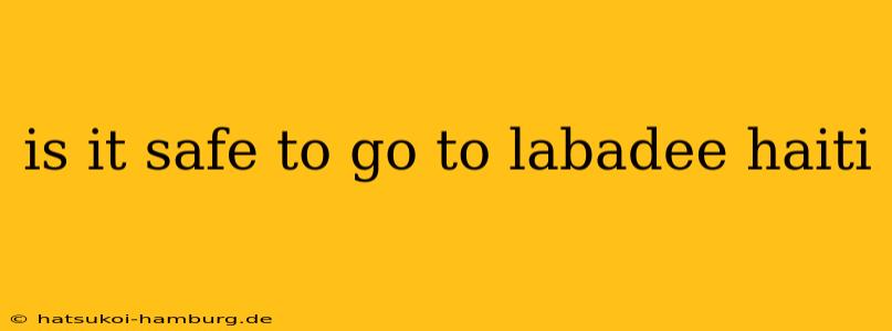 is it safe to go to labadee haiti