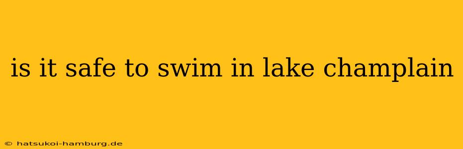 is it safe to swim in lake champlain