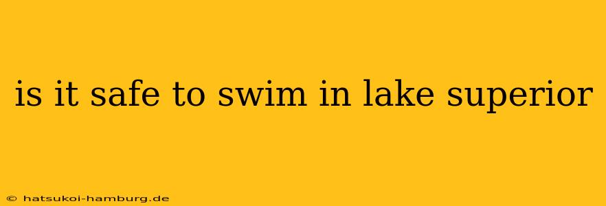 is it safe to swim in lake superior