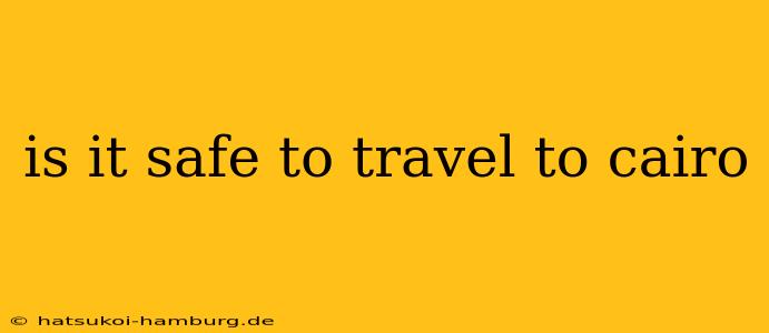 is it safe to travel to cairo