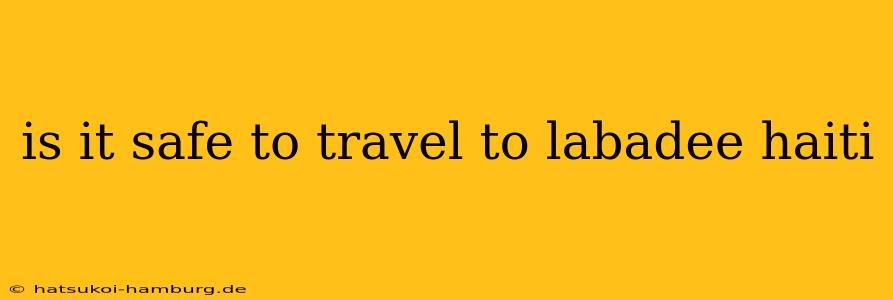 is it safe to travel to labadee haiti