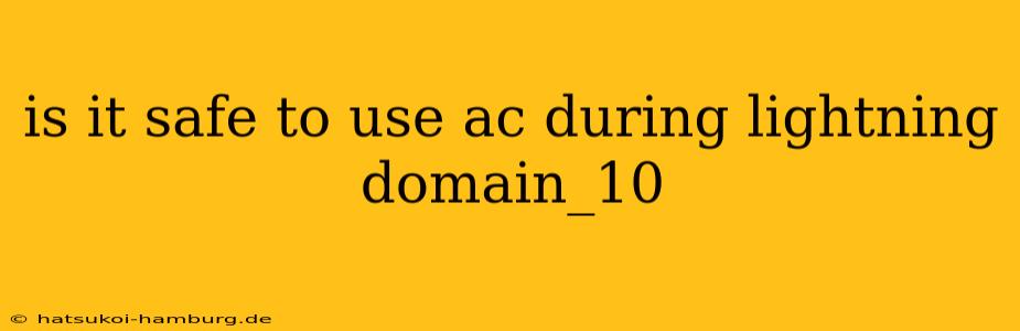 is it safe to use ac during lightning domain_10