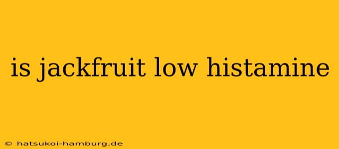 is jackfruit low histamine