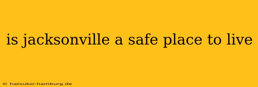 is jacksonville a safe place to live