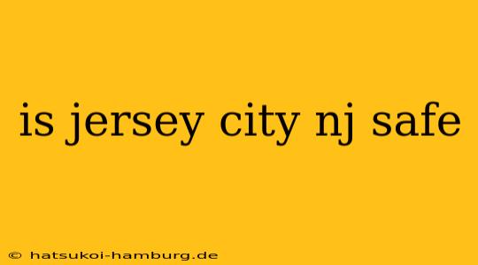 is jersey city nj safe