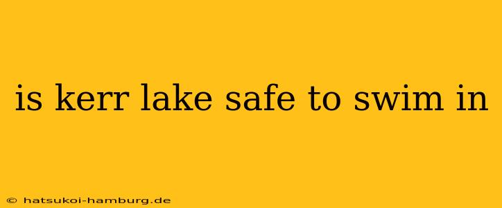 is kerr lake safe to swim in