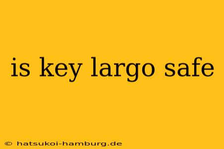 is key largo safe
