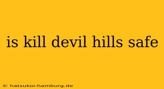 is kill devil hills safe