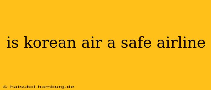 is korean air a safe airline