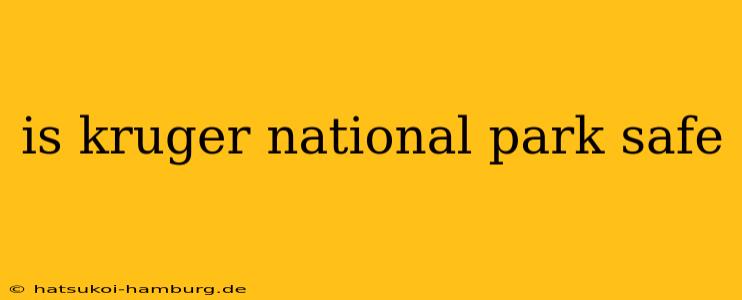 is kruger national park safe