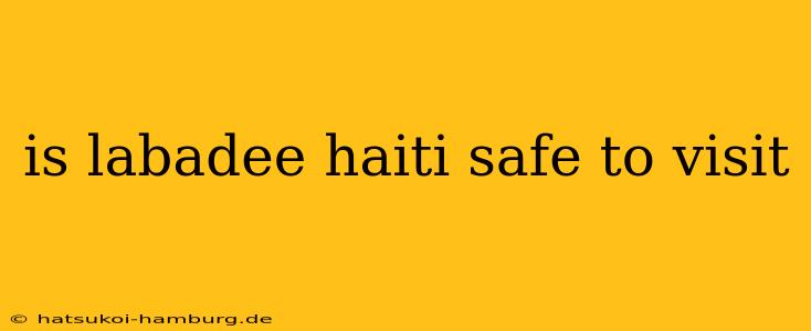is labadee haiti safe to visit