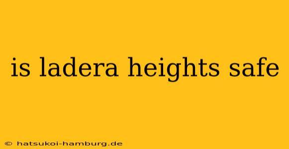 is ladera heights safe