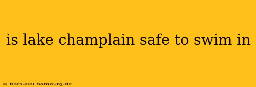 is lake champlain safe to swim in