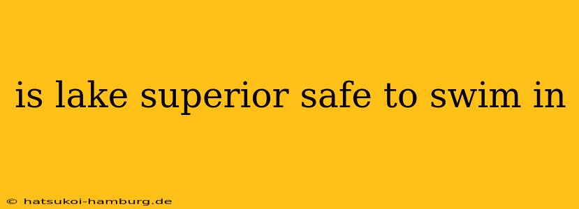 is lake superior safe to swim in