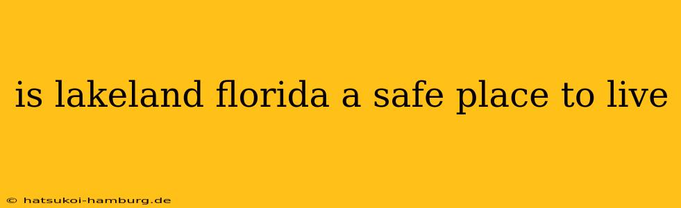 is lakeland florida a safe place to live